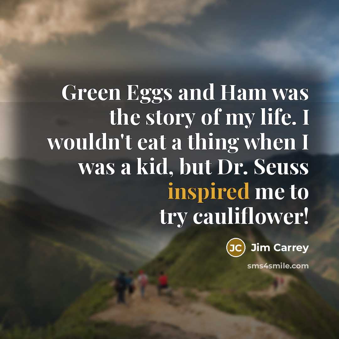 “Green Eggs and Ham was the story of my life.…” quote by Jim Carrey