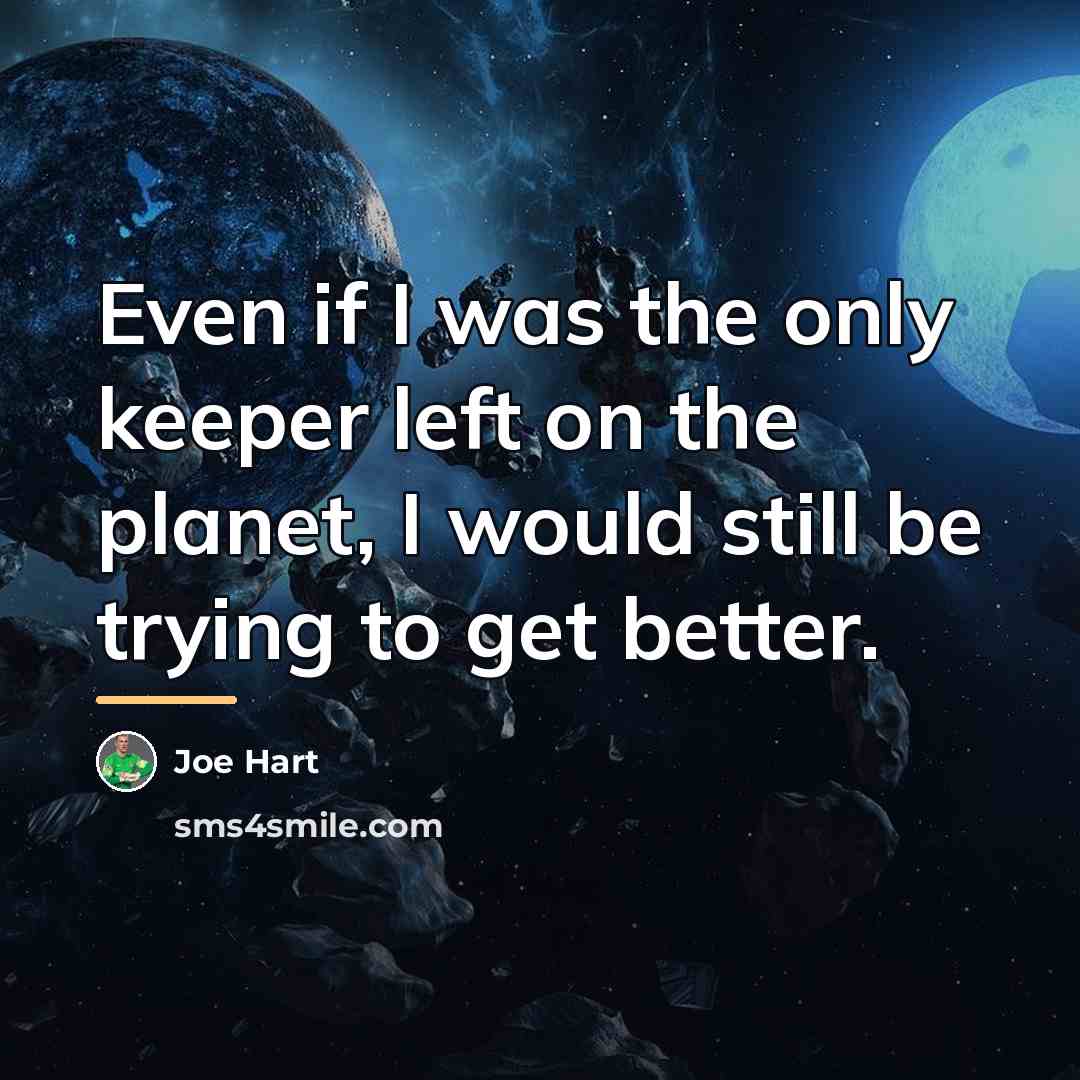 “Even if I was the only keeper left on the…” quote by Joe Hart