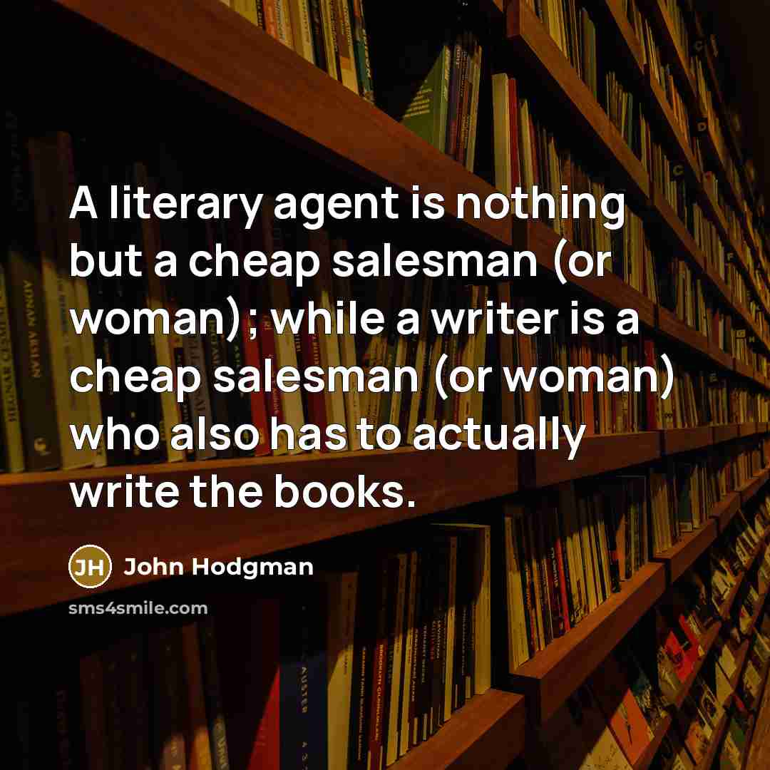 “A literary agent is nothing but a cheap salesman (or…” quote by John Hodgman