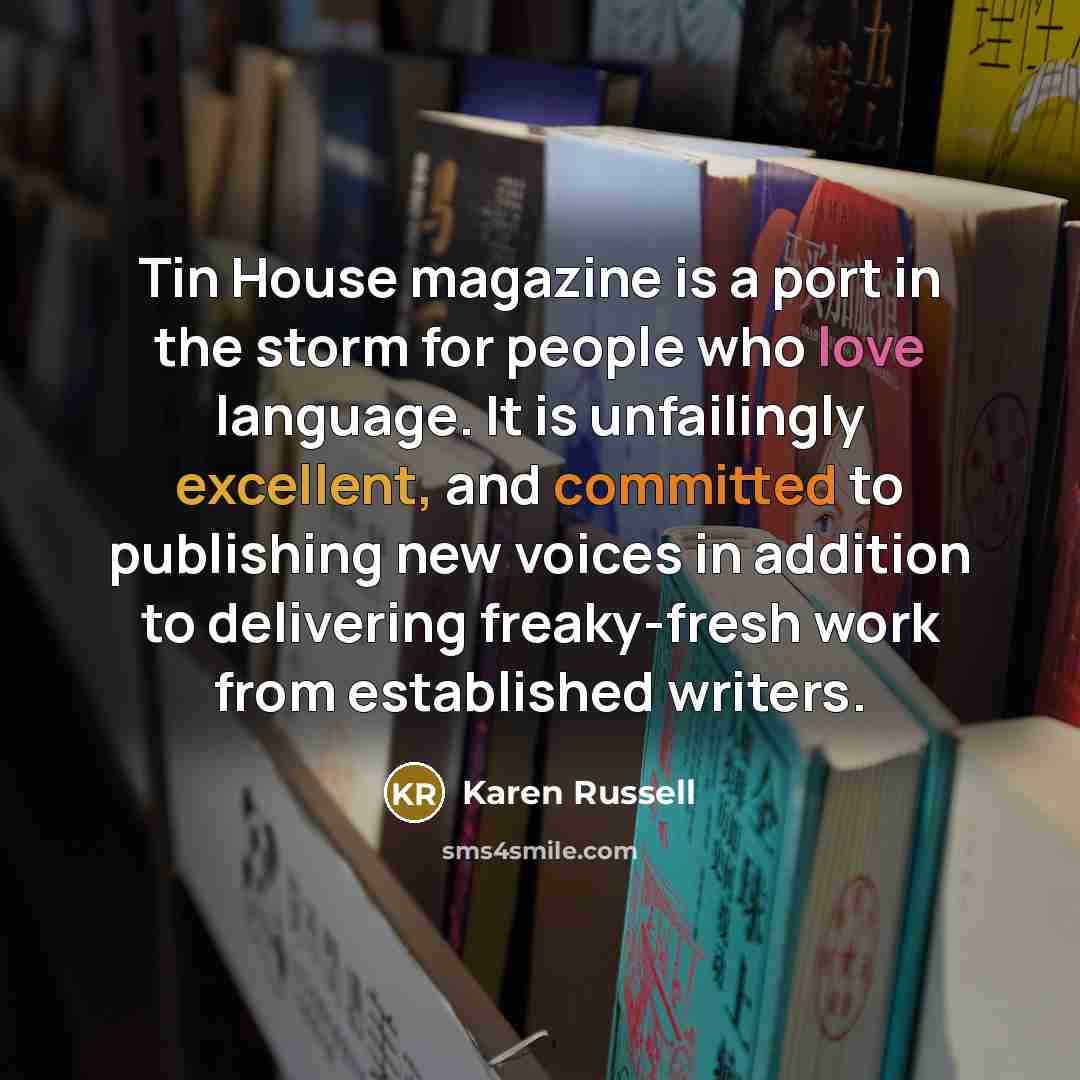 “Tin House magazine is a port in the storm for…” quote by Karen Russell
