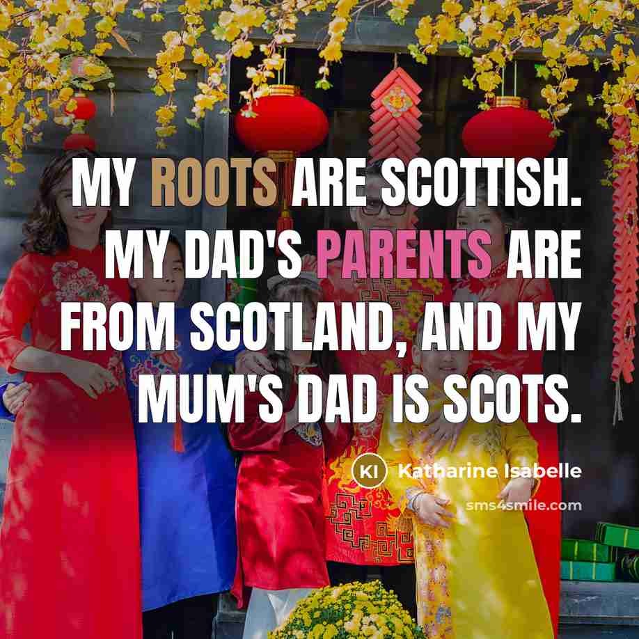 “My roots are Scottish. My dad's parents are from Scotland,…” quote by Katharine Isabelle