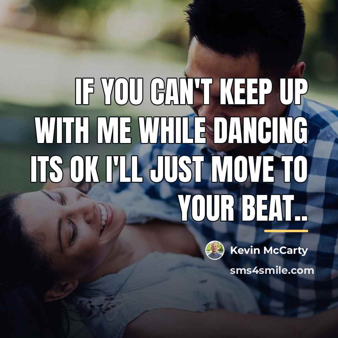 “If you can't keep up with me while dancing its…” quote by Kevin McCarty