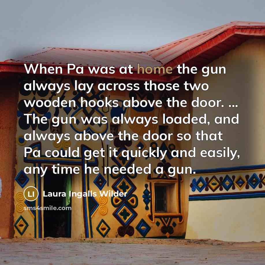 “When Pa was at home the gun always lay across…” quote by Laura Ingalls Wilder