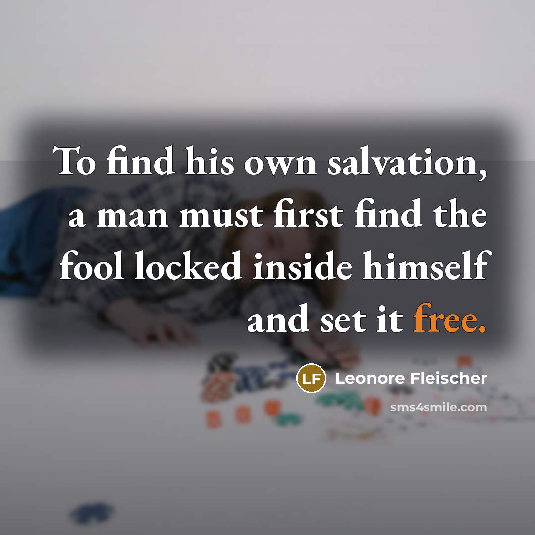 “To find his own salvation, a man must first find…” quote by Leonore Fleischer
