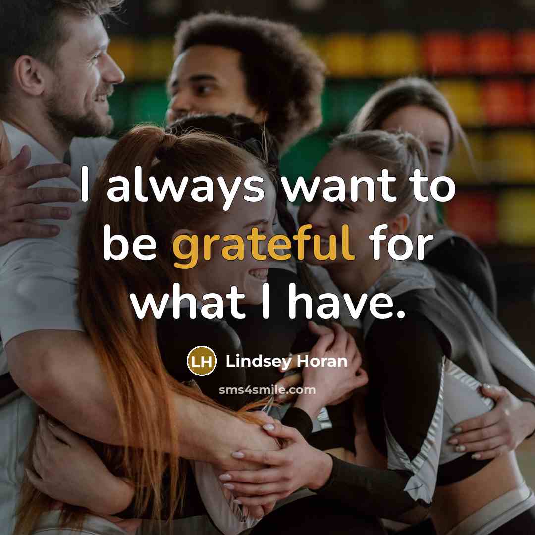 “I always want to be grateful for what I have.…” quote by Lindsey Horan