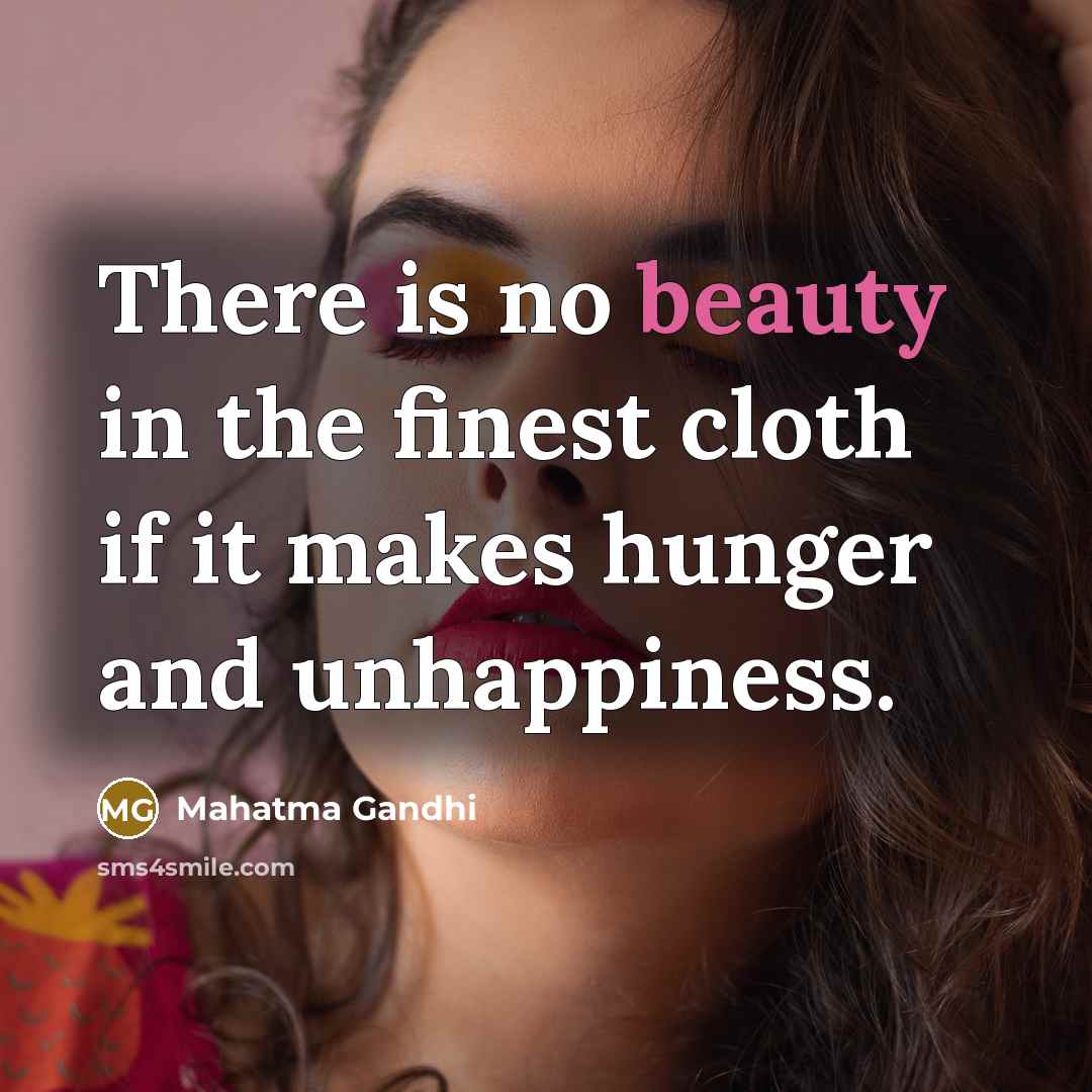 “There is no beauty in the finest cloth if it…” quote by Mahatma Gandhi