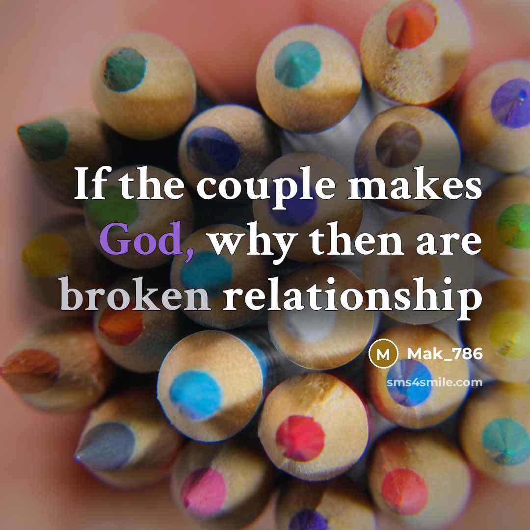 “If the couple makes God, why then are broken relationship…” quote by Mak_786