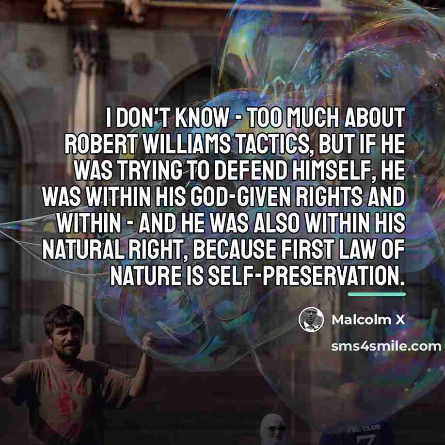 “I don't know - too much about Robert Williams tactics,…” quote by Malcolm X
