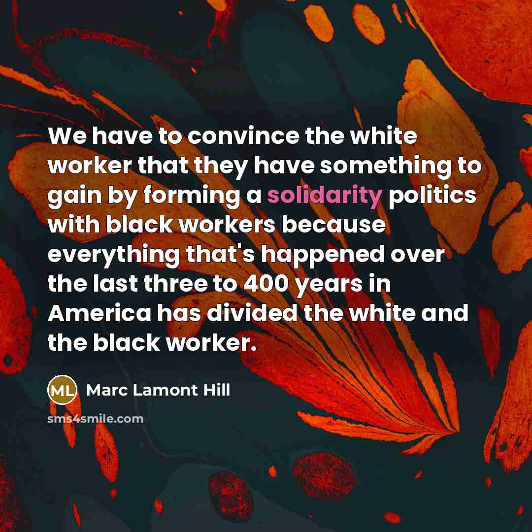 “We have to convince the white worker that they have…” quote by Marc Lamont Hill