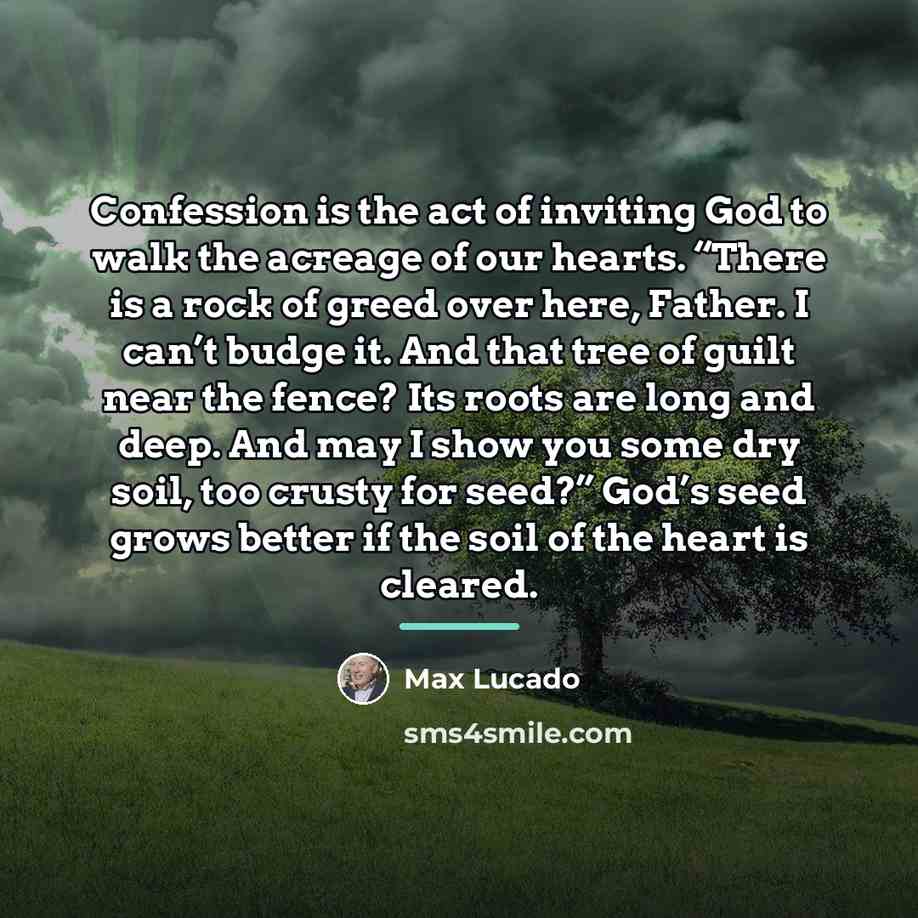 “Confession is the act of inviting God to walk the…” quote by Max Lucado
