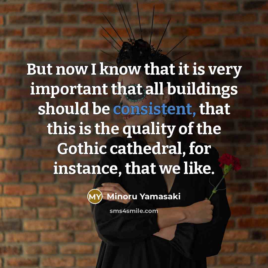 “But now I know that it is very important that…” quote by Minoru Yamasaki