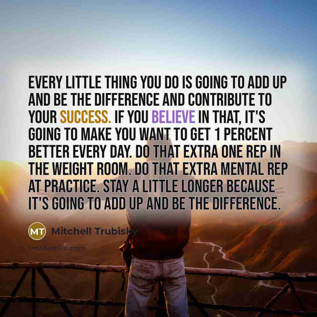 “Every little thing you do is going to add up…” quote by Mitchell Trubisky