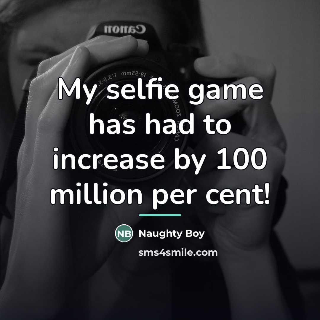 “My selfie game has had to increase by 100 million…” quote by Naughty Boy