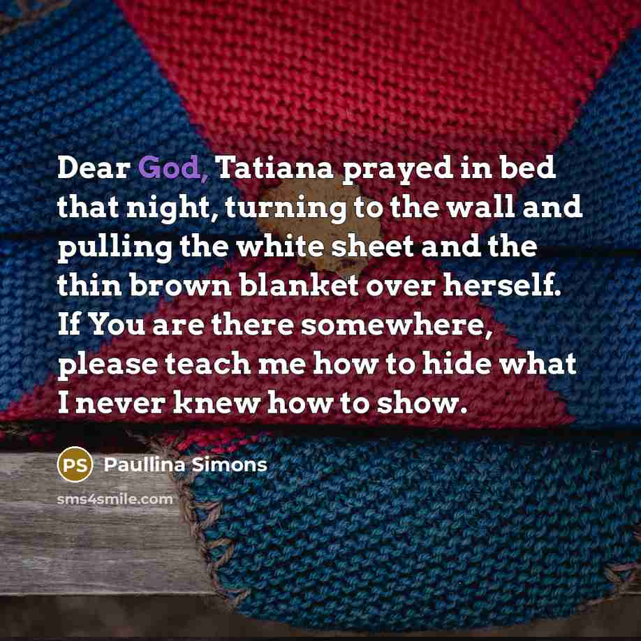 “Dear God, Tatiana prayed in bed that night, turning to…” quote by Paullina Simons