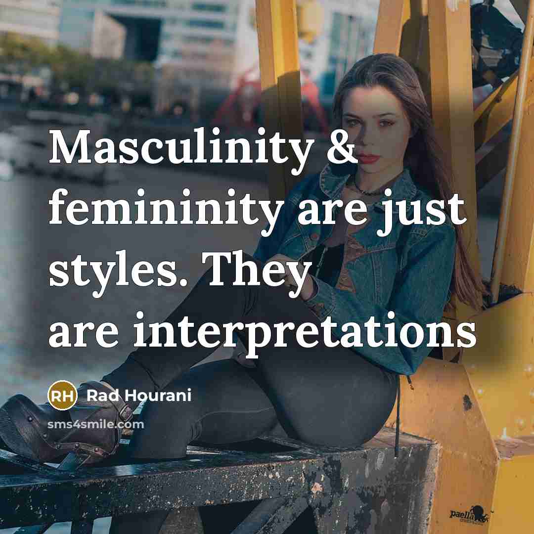 “Masculinity & femininity are just styles. They are interpretations…” quote by Rad Hourani