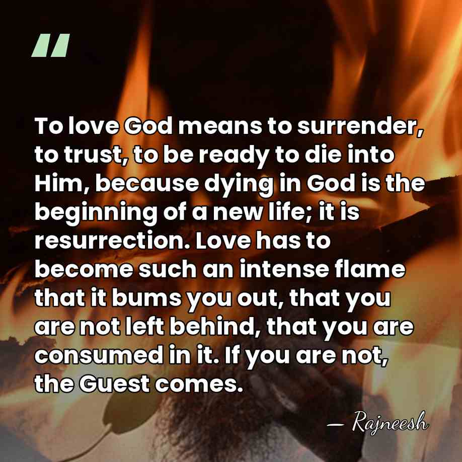 To love God means to surrender, to trust, to be ready to&hellip; - Rajneesh