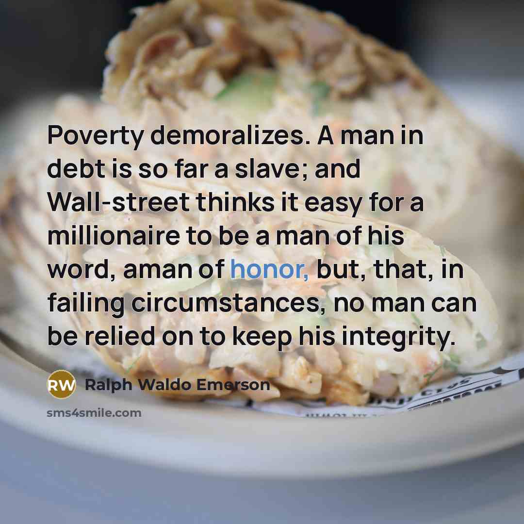 “Poverty demoralizes. A man in debt is so far a…” quote by Ralph Waldo Emerson