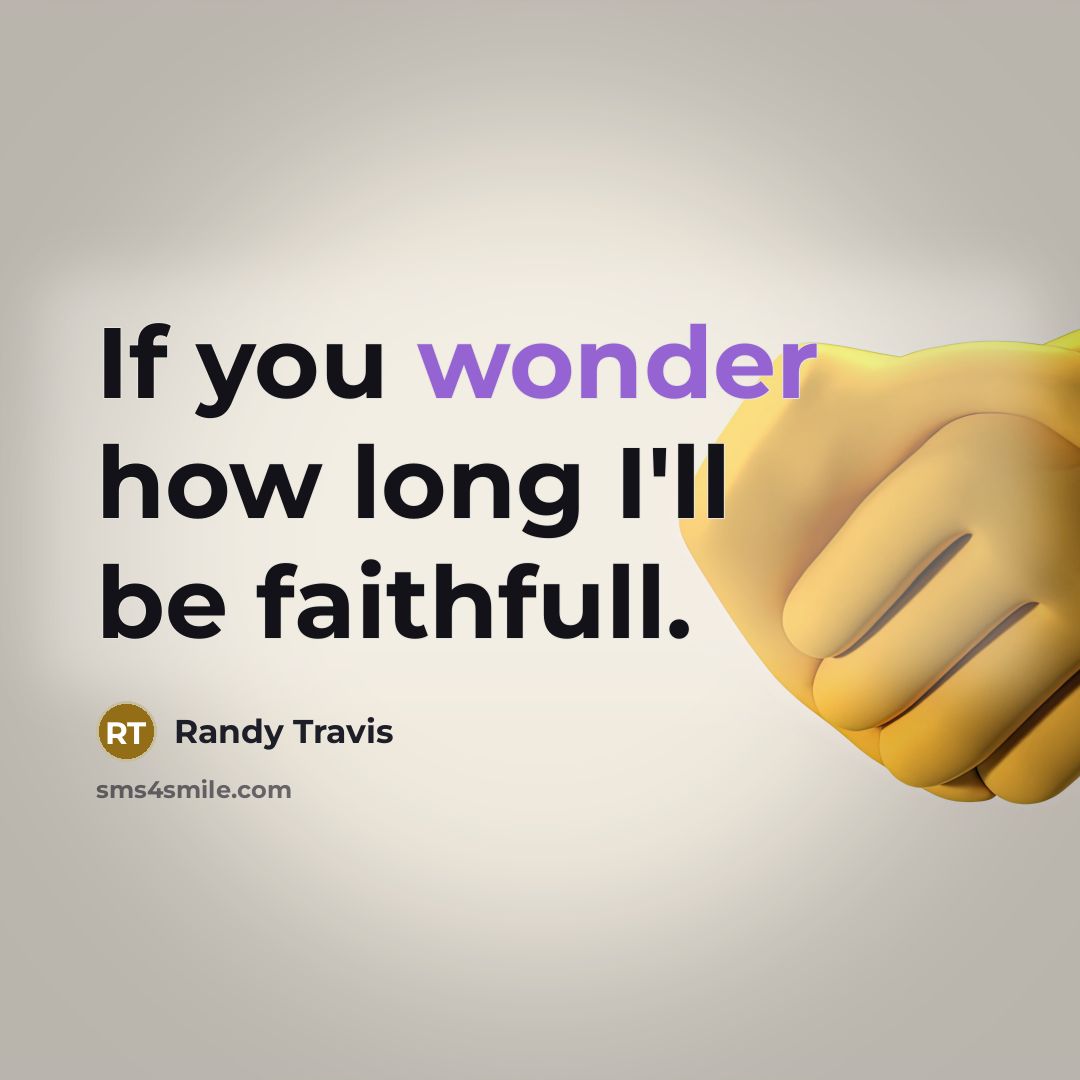 “If you wonder how long I'll be faithfull.…” quote by Randy Travis