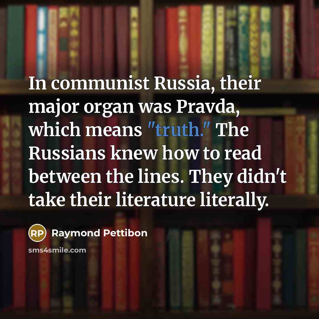 “In communist Russia, their major organ was Pravda, which means…” quote by Raymond Pettibon