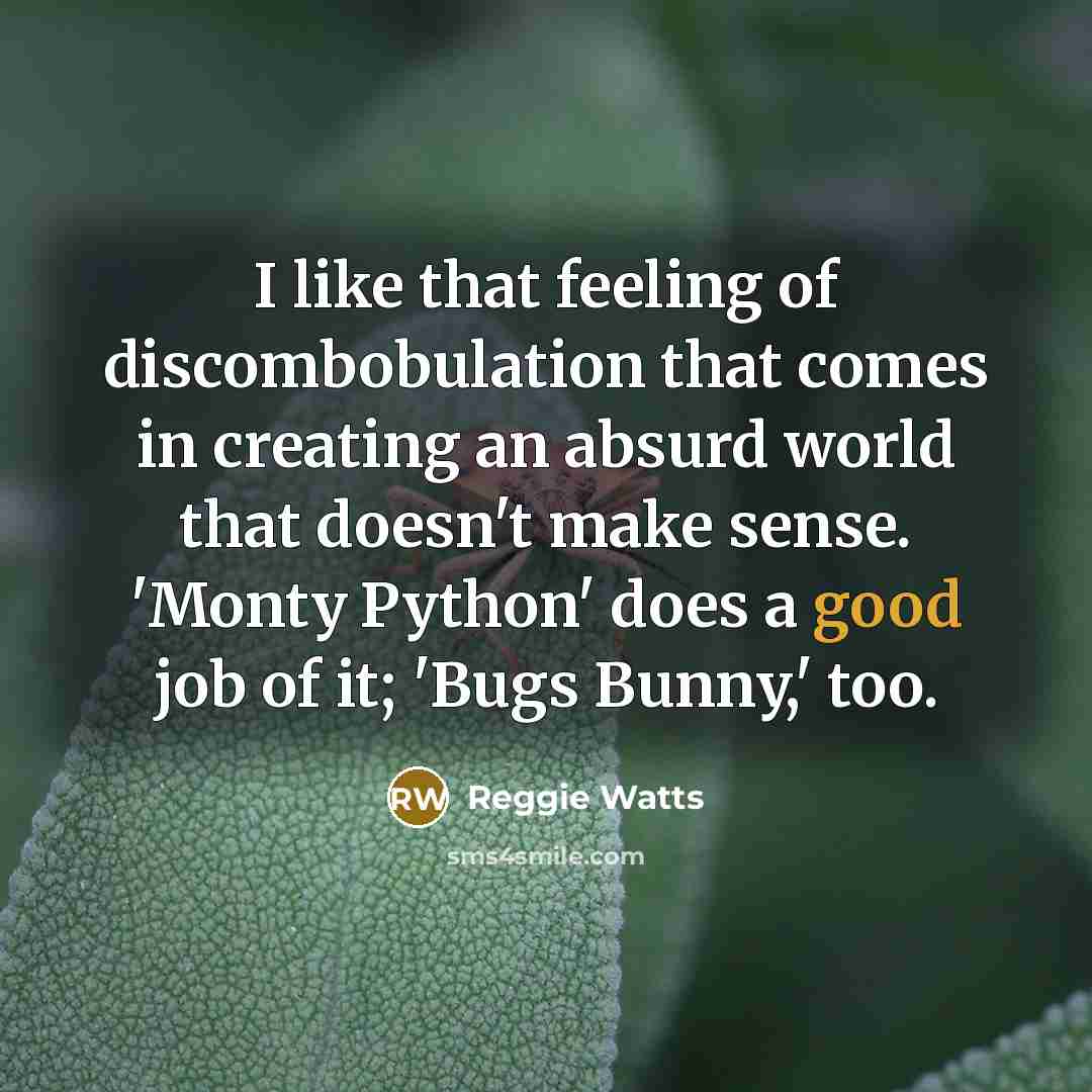 “I like that feeling of discombobulation that comes in creating…” quote by Reggie Watts