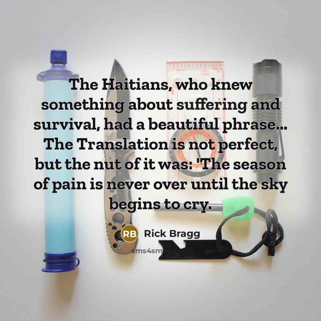 “The Haitians, who knew something about suffering and survival, had…” quote by Rick Bragg