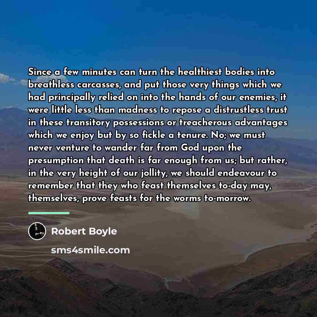 “Since a few minutes can turn the healthiest bodies into…” quote by Robert Boyle