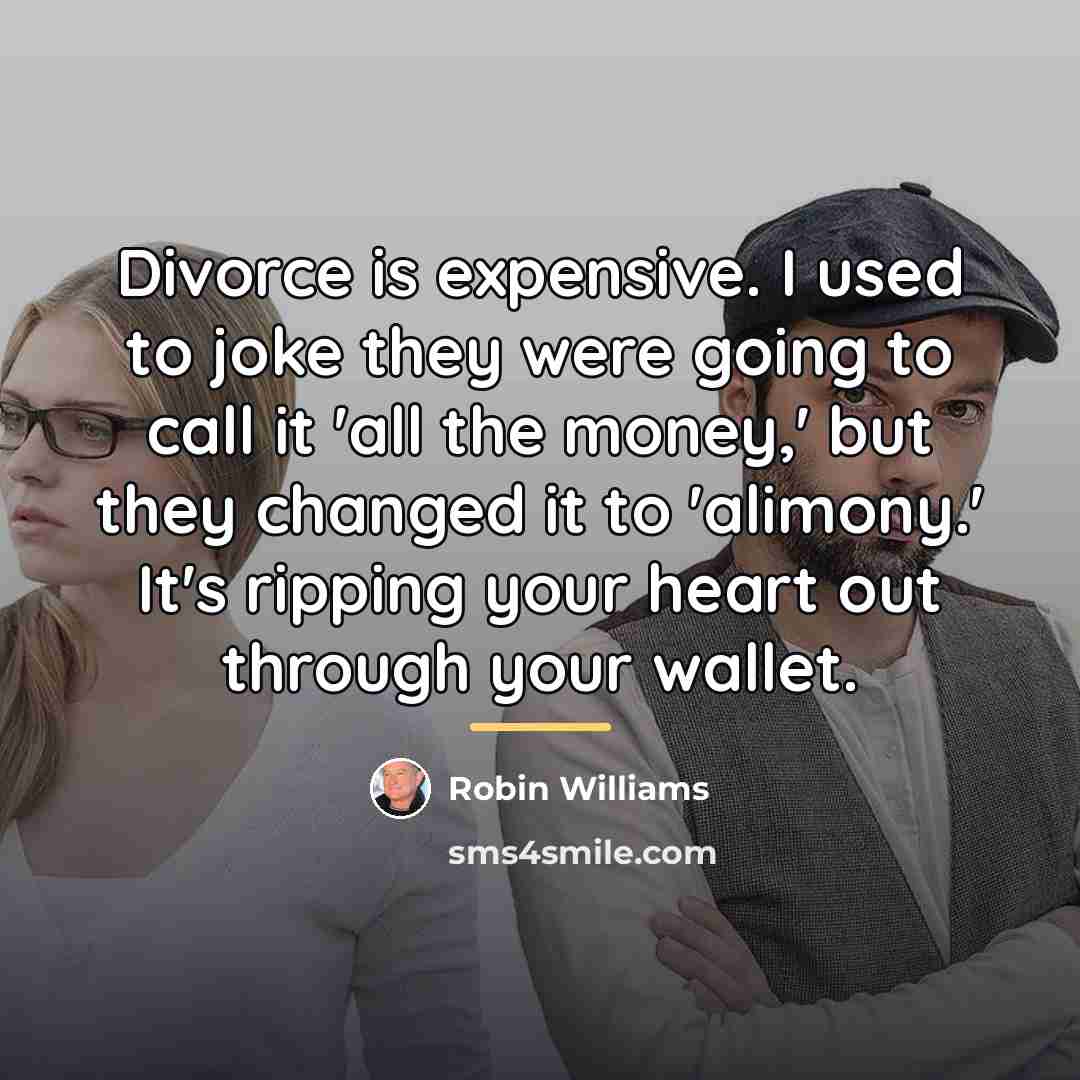 “Divorce is expensive. I used to joke they were going…” quote by Robin Williams