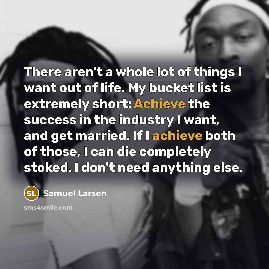 “There aren't a whole lot of things I want out…” quote by Samuel Larsen