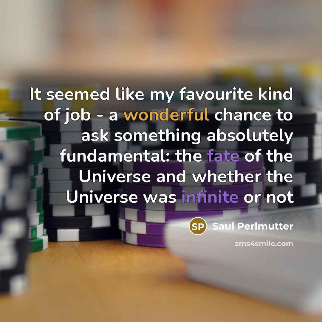 “It seemed like my favourite kind of job - a…” quote by Saul Perlmutter