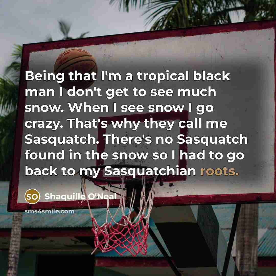 “Being that I'm a tropical black man I don't get…” quote by Shaquille O'Neal