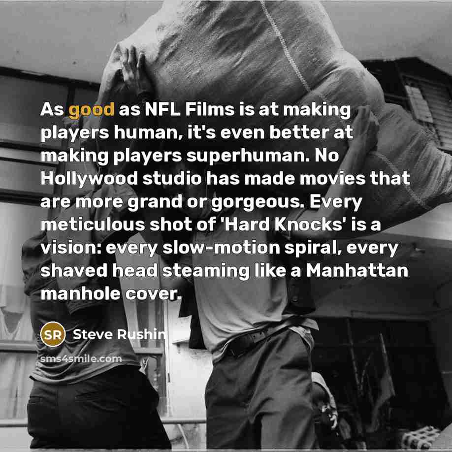 “As good as NFL Films is at making players human,…” quote by Steve Rushin