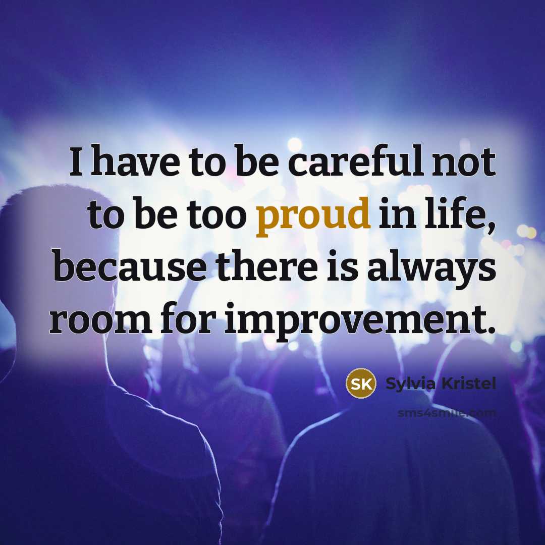 “I have to be careful not to be too proud…” quote by Sylvia Kristel