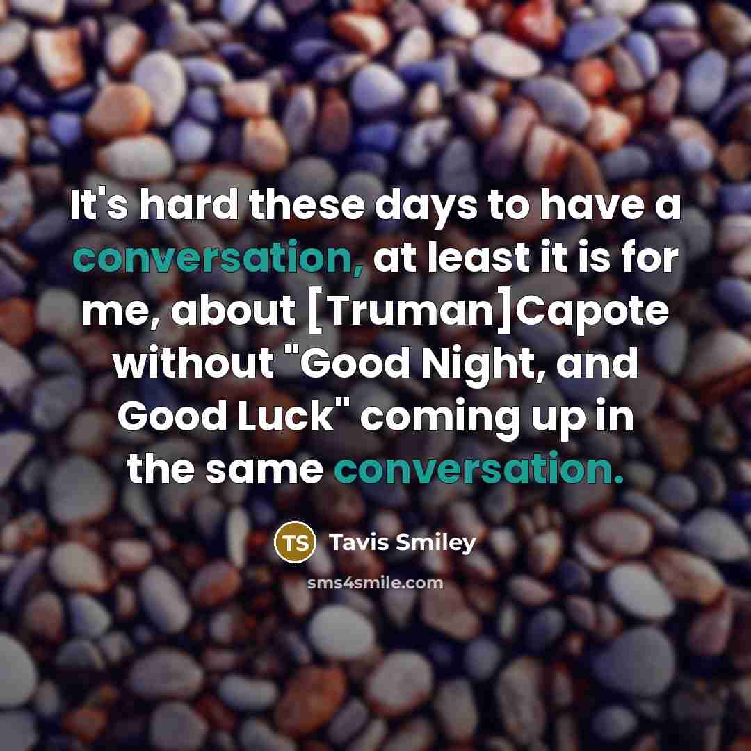 “It's hard these days to have a conversation, at least…” quote by Tavis Smiley