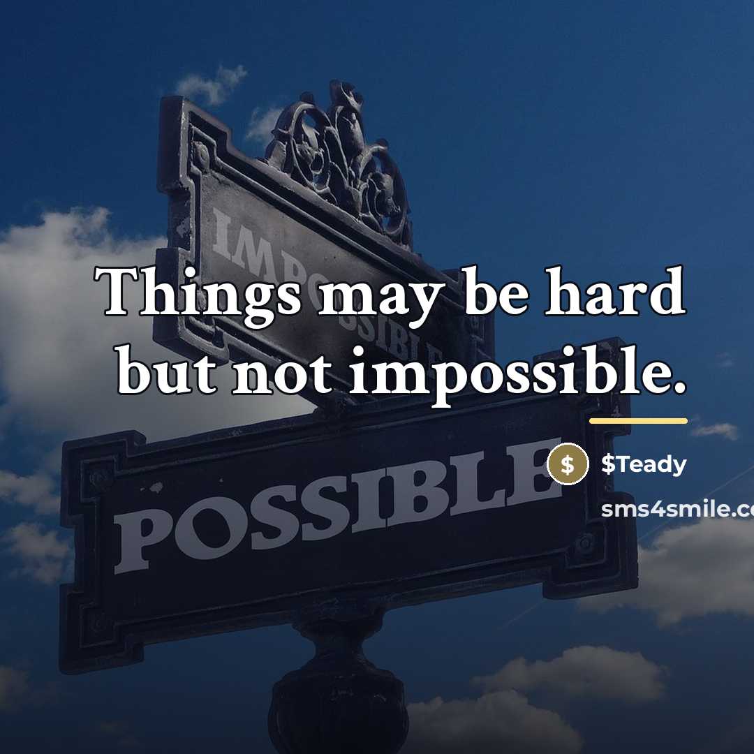 “Things may be hard but not impossible.…” quote by $Teady