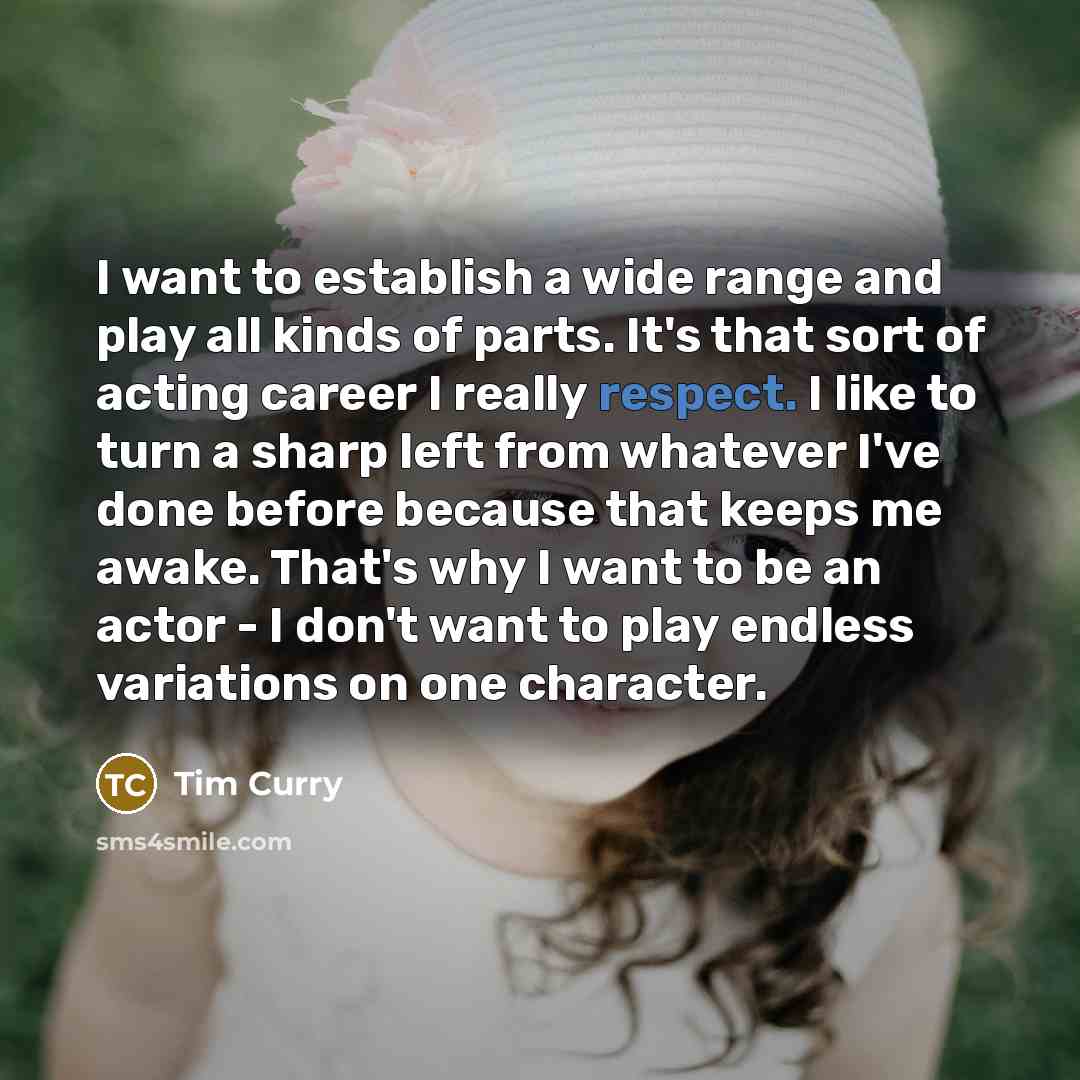 “I want to establish a wide range and play all…” quote by Tim Curry