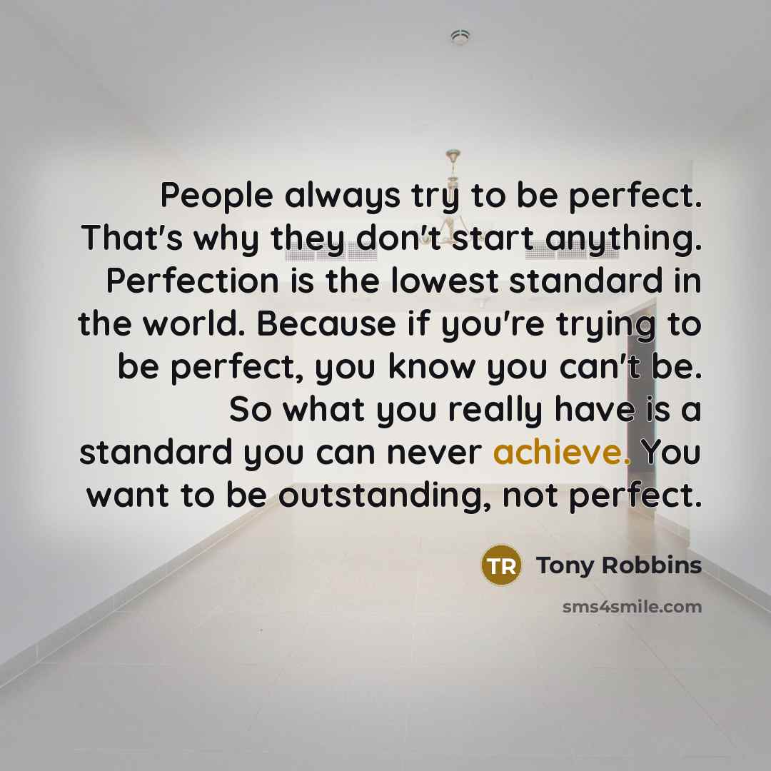 “People always try to be perfect. That's why they don't…” quote by Tony Robbins