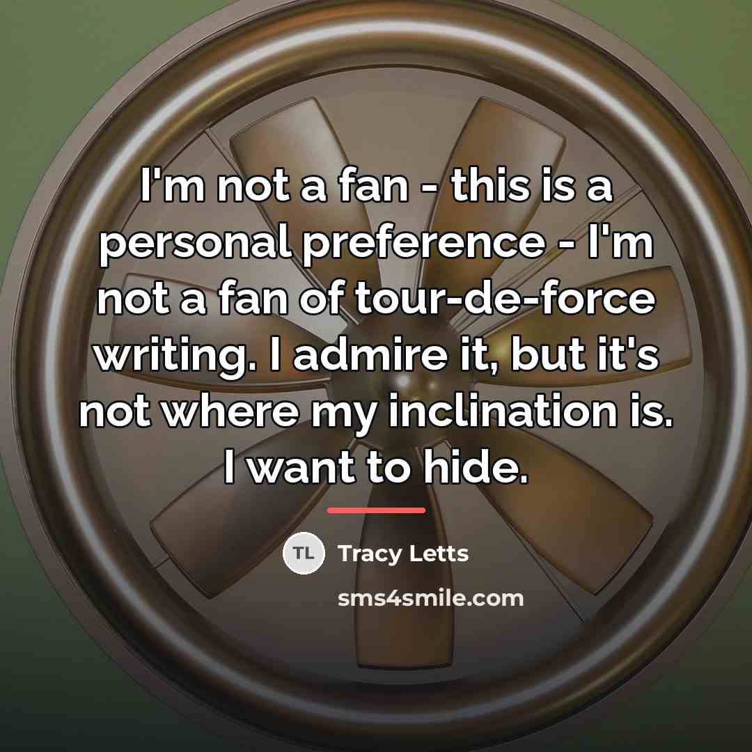 “I'm not a fan - this is a personal preference…” quote by Tracy Letts