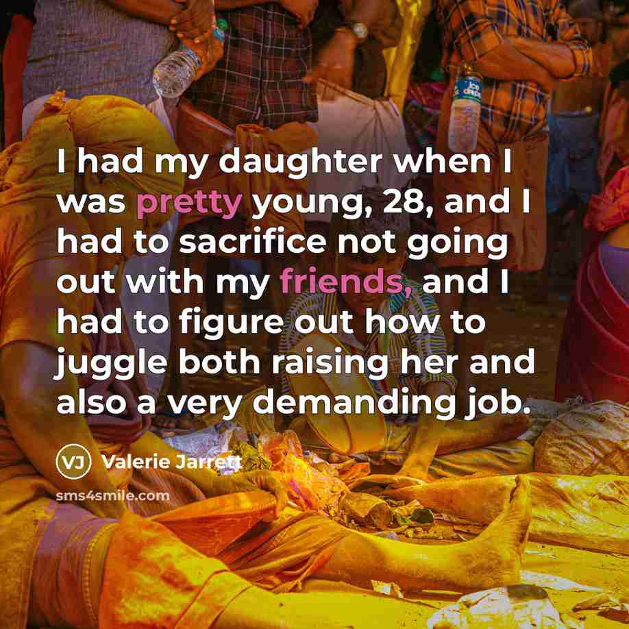 “I had my daughter when I was pretty young, 28,…” quote by Valerie Jarrett