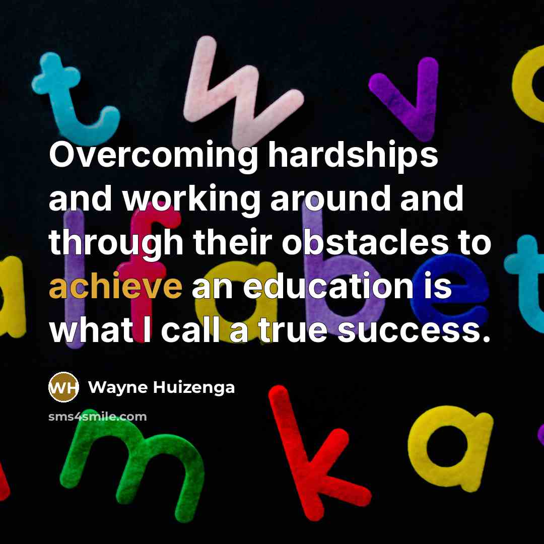 “Overcoming hardships and working around and through their obstacles to…” quote by Wayne Huizenga