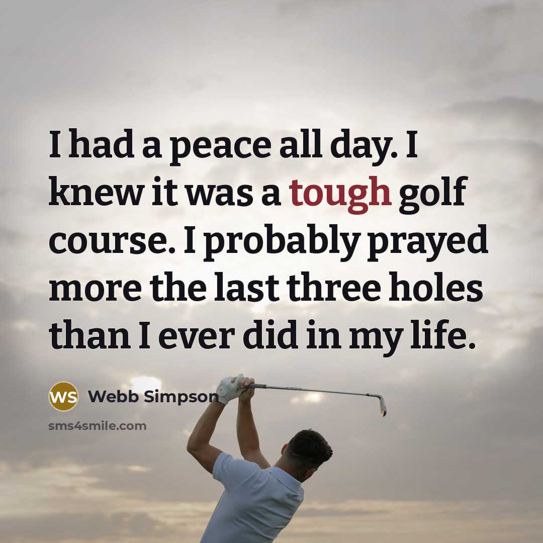 “I had a peace all day. I knew it was…” quote by Webb Simpson