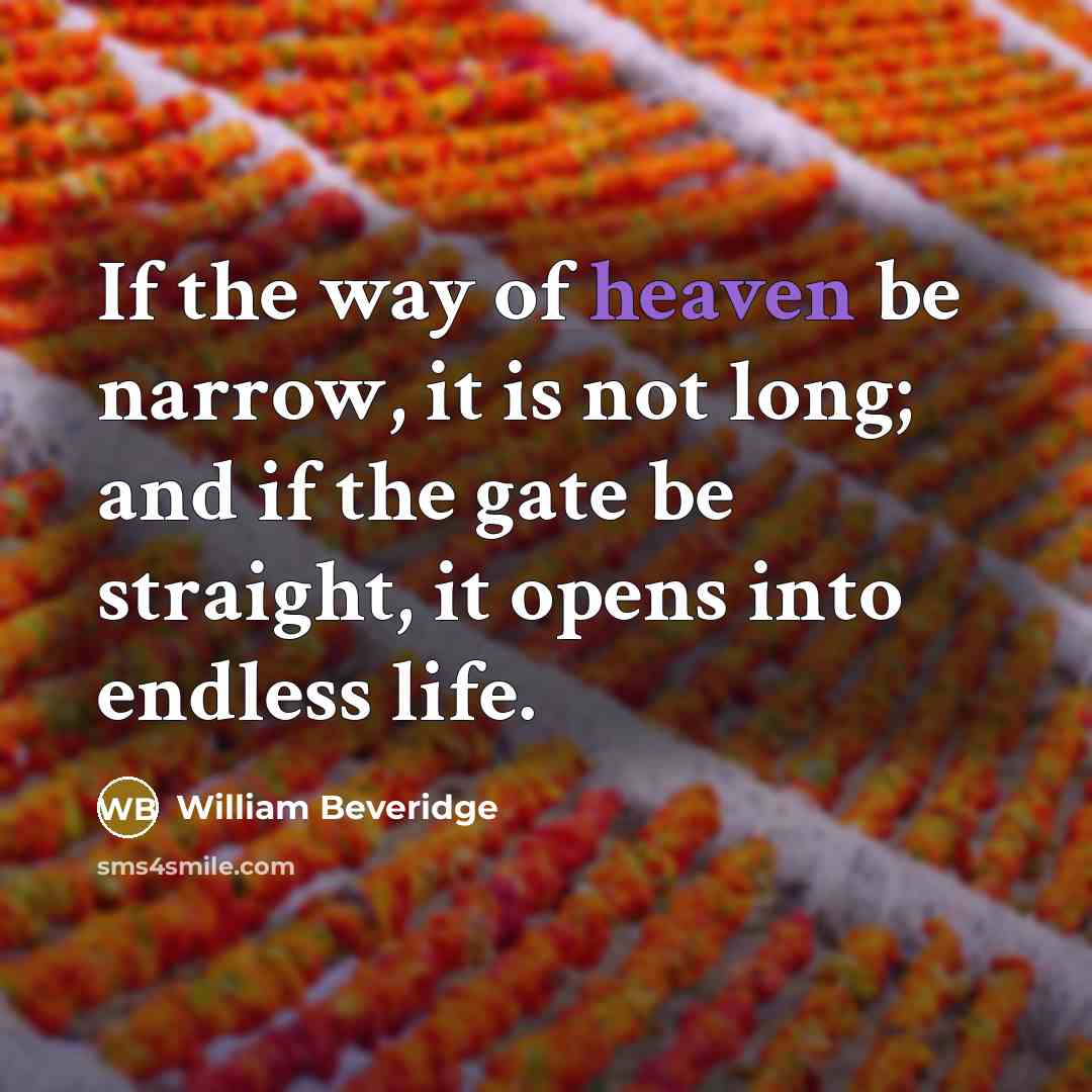 “If the way of heaven be narrow, it is not…” quote by William Beveridge