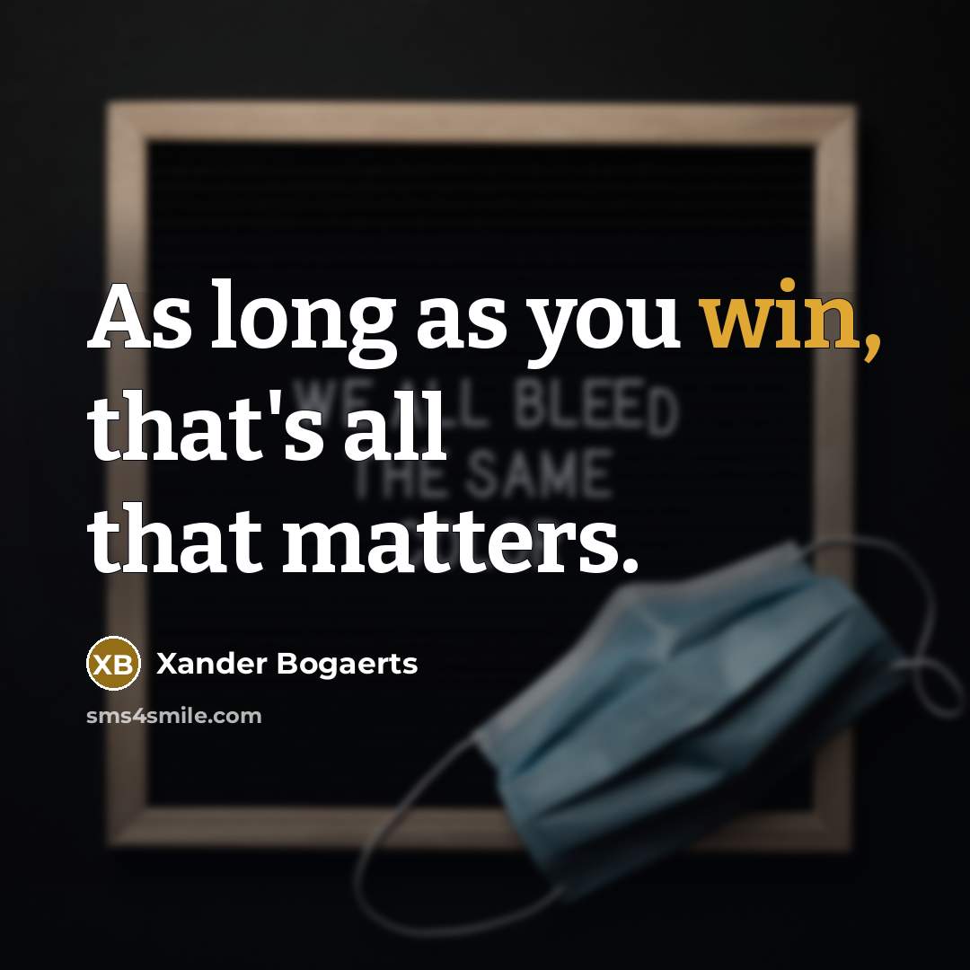 “As long as you win, that's all that matters.” quote by Xander Bogaerts
