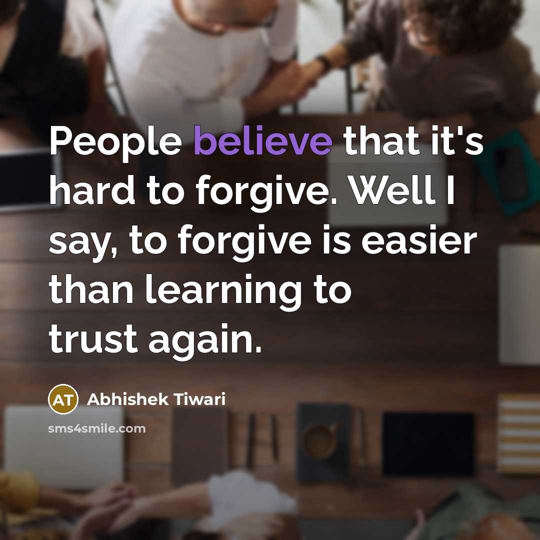 “People believe that it's hard to forgive. Well I say,…” quote by Abhishek Tiwari