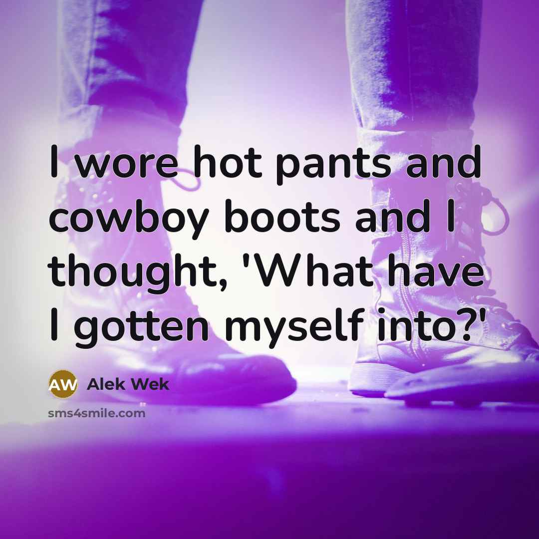 “I wore hot pants and cowboy boots and I thought,…” quote by Alek Wek