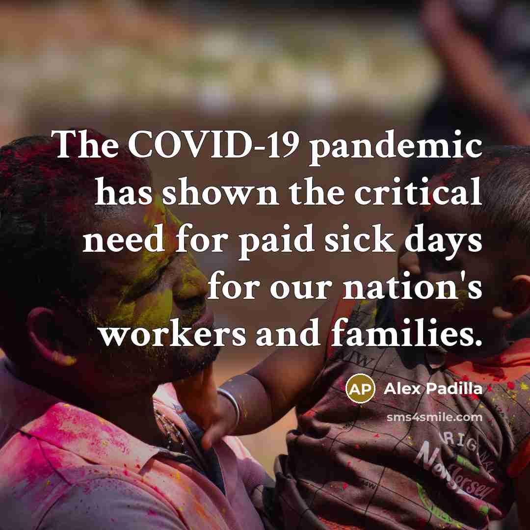 “The COVID-19 pandemic has shown the critical need for paid…” quote by Alex Padilla