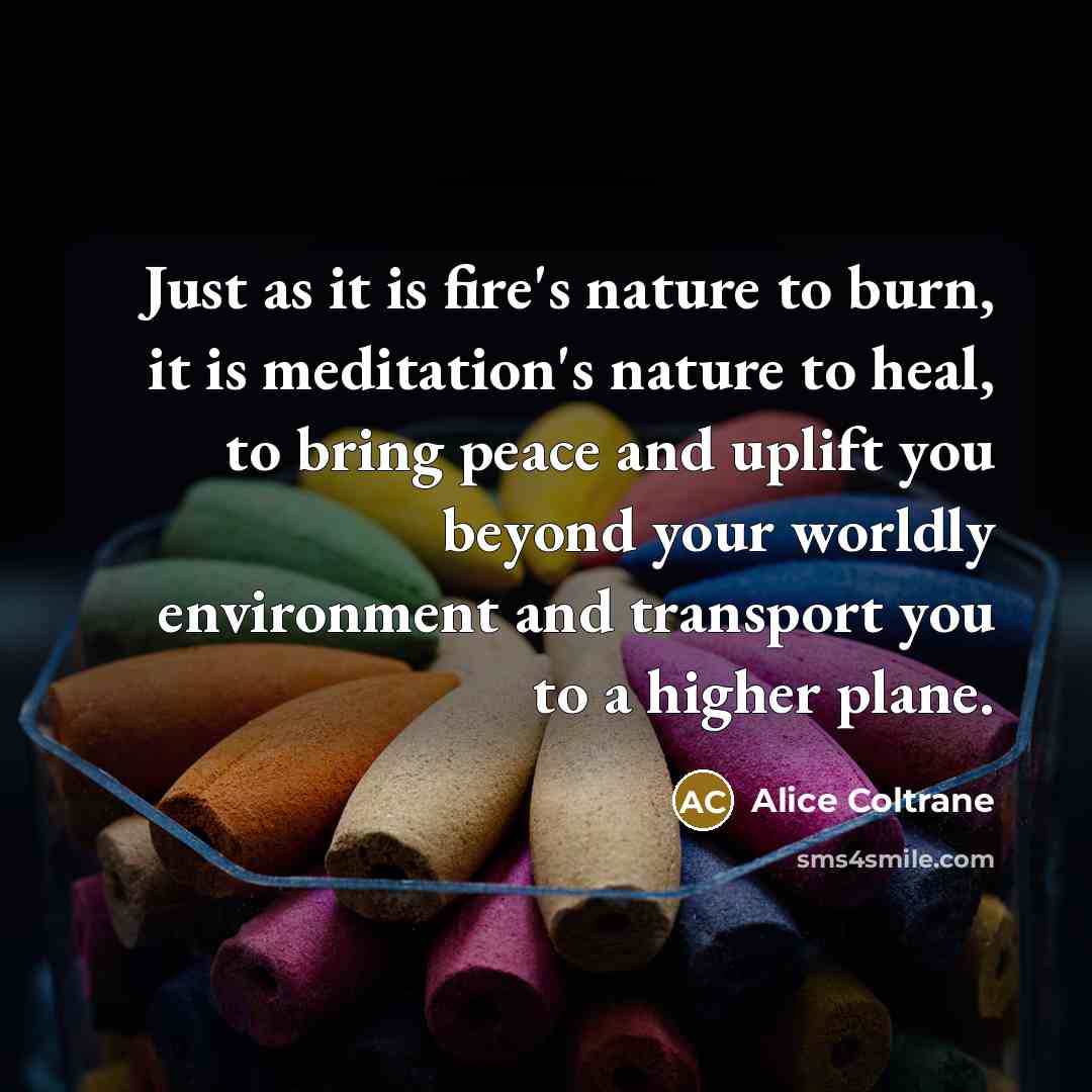 “Just as it is fire's nature to burn, it is…” quote by Alice Coltrane