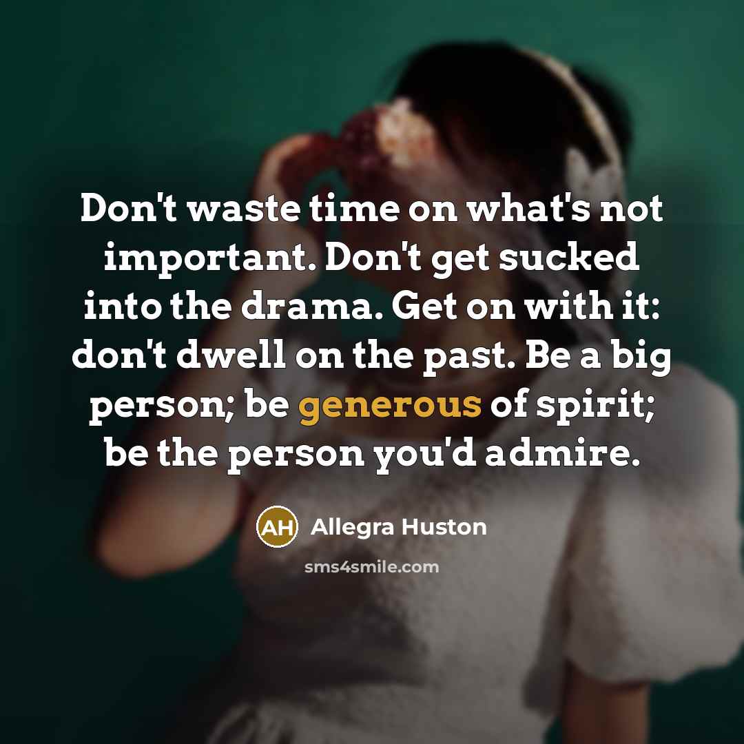 “Don't waste time on what's not important. Don't get sucked…” quote by Allegra Huston