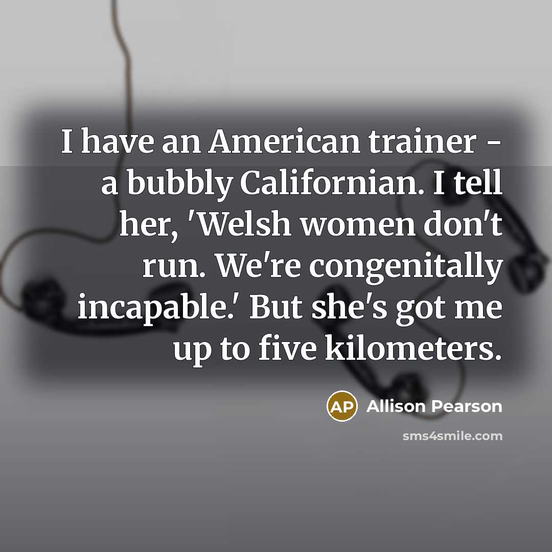 “I have an American trainer - a bubbly Californian. I…” quote by Allison Pearson
