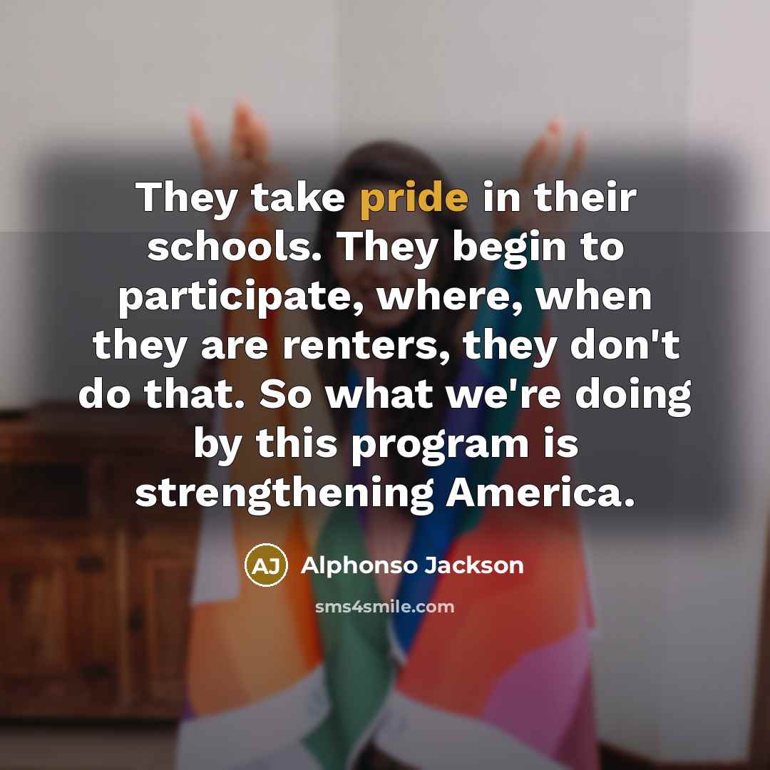 “They take pride in their schools. They begin to participate,…” quote by Alphonso Jackson