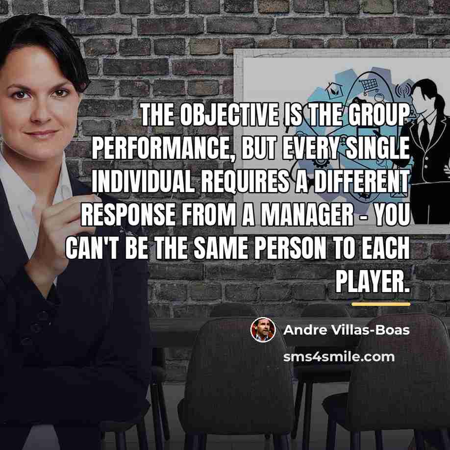 “The objective is the group performance, but every single individual…” quote by Andre Villas-Boas